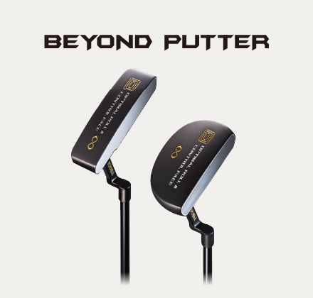 BEYOND PUTTER