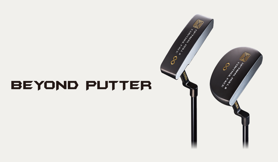 BEYOND PUTTER